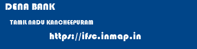 DENA BANK  TAMIL NADU KANCHEEPURAM    ifsc code